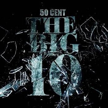 50 Cent lyrics - The Big 10 album - music lyrics