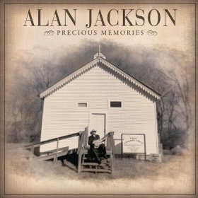 Alan Jackson lyrics - Precious Memories album - music lyrics