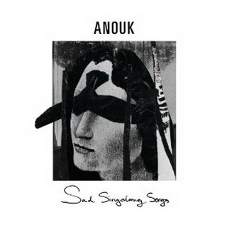 Anouk lyrics - Sad Singalong Songs album - music lyrics
