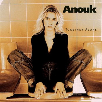 Anouk lyrics - Together Alone album - music lyrics