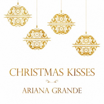 Ariana Grande lyrics - Christmas Kisses - EP album - music lyrics