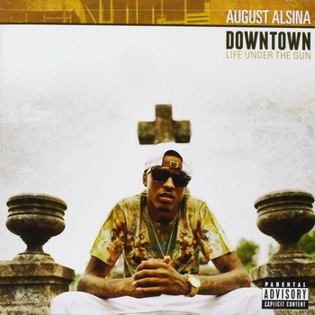 August Alsina lyrics - Downtown: Life Under The Gun album - music lyrics