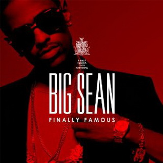 Big Sean lyrics - Finally Famous: The Album album - music lyrics