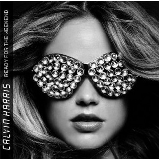 Calvin Harris lyrics - Ready For The Weekend album - music lyrics