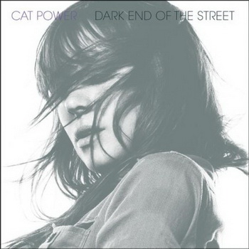 Cat Power lyrics - Dark End Of The Street album - music lyrics