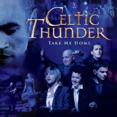 Celtic Thunder lyrics - Take Me Home album - music lyrics