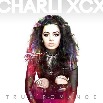 Charli XCX lyrics - True Romance album - music lyrics