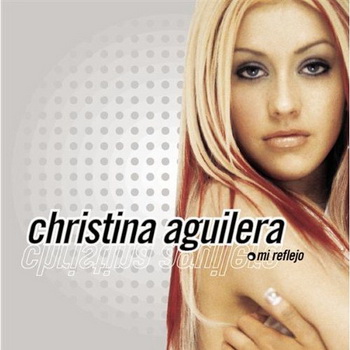 Christina Aguilera lyrics - Mi Reflejo album - music lyrics