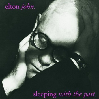 Elton John lyrics - Sleeping With The Past album - music lyrics