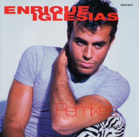 Enrique Iglesias lyrics - Re-mixes album - music lyrics