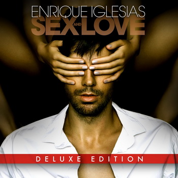 Enrique Iglesias lyrics - Sex and Love album - music lyrics