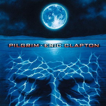 Eric Clapton lyrics - Pilgrim album - music lyrics