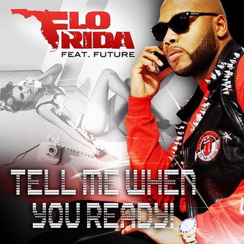 Flo Rida lyrics - Tell Me When You Ready album - music lyrics
