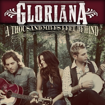 Gloriana lyrics - A Thousand Miles Left Behind album - music lyrics