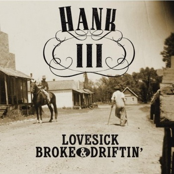 Hank Williams III lyrics - Lovesick, Broke & Driftin' album - music lyrics