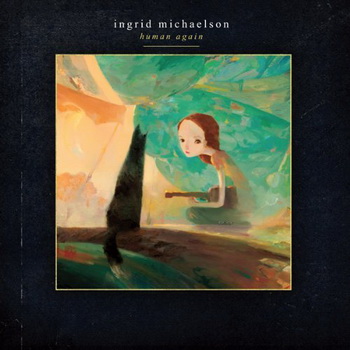 Ingrid Michaelson lyrics - Human Again album - music lyrics
