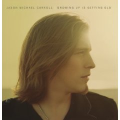 Jason Michael Carroll lyrics - Growing Up Is Getting Old album - music lyrics
