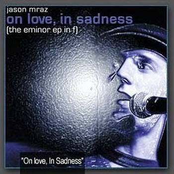 Jason Mraz lyrics - The E Minor EP In F album - music lyrics