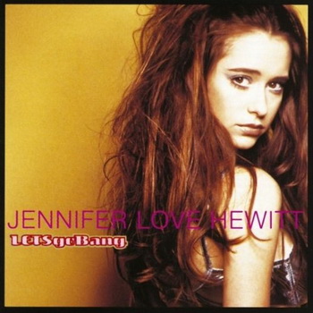 Jennifer Love Hewitt lyrics - Let's Go Bang album - music lyrics