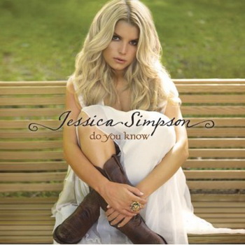 Jessica Simpson lyrics - Do You Know album - music lyrics