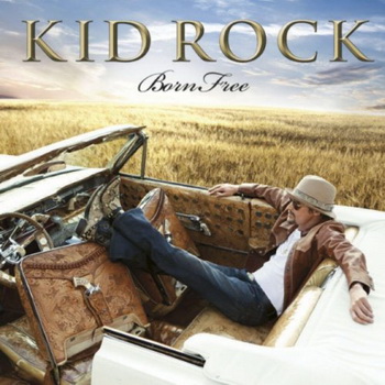 Kid Rock lyrics - Born Free album - music lyrics