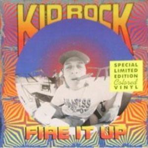 Kid Rock lyrics - Fire It Up album - music lyrics