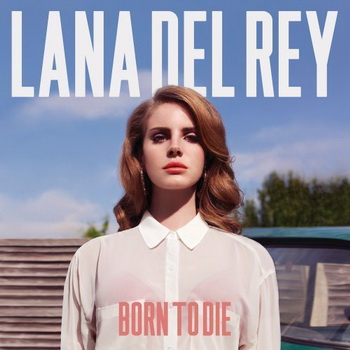 Lana Del Rey lyrics - Born To Die album - music lyrics