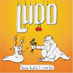 Ludo lyrics - You're Awful, I Love You album - music lyrics