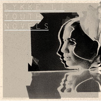 Lykke Li lyrics - Youth Novels album - music lyrics