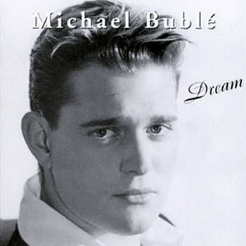 Michael Buble lyrics - Dream album - music lyrics