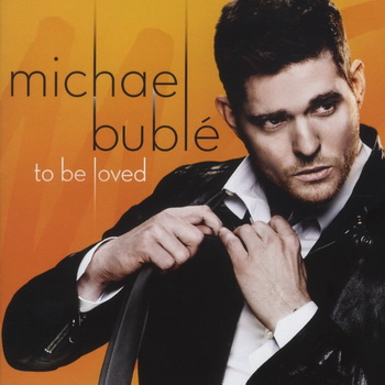Michael Buble lyrics - To Be Loved album - music lyrics