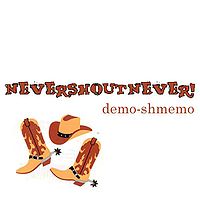 Nevershoutnever! lyrics - demo-shmemo album - music lyrics