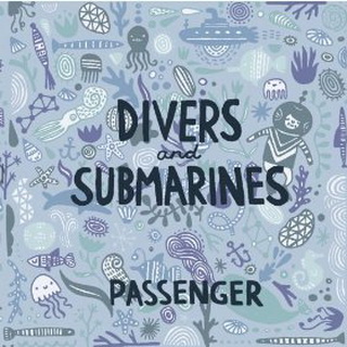 Passenger lyrics - Divers And Submarines album - music lyrics