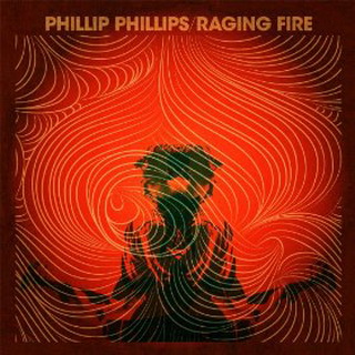 Phillip Phillips lyrics - Raging Fire album - music lyrics
