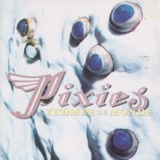 Pixies lyrics - Trompe Le Monde album - music lyrics