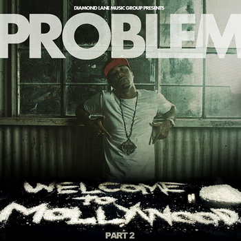 Problem lyrics - Welcome To Mollywood Part 2 - Mixtape album - music lyrics