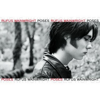Rufus Wainwright lyrics - Poses album - music lyrics