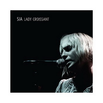Sia lyrics - Lady Croissant album - music lyrics