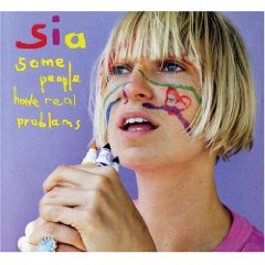 Sia lyrics - Some People Have Real Problems album - music lyrics