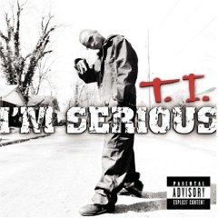 T.I. lyrics - I'm Serious album - music lyrics