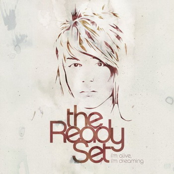 The Ready Set lyrics - I'm Alive, I'm Dreaming album - music lyrics