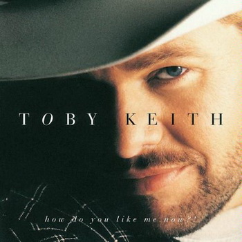 Toby Keith lyrics - How Do You Like Me Now? album - music lyrics