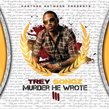 Trey Songz lyrics - Murder He Wrote III album - music lyrics
