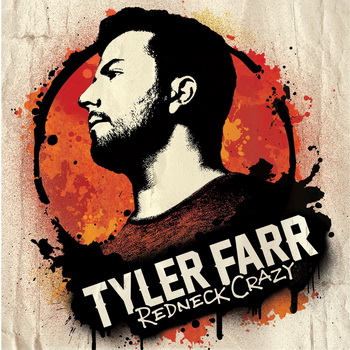 Tyler Farr lyrics - Redneck Crazy album - music lyrics