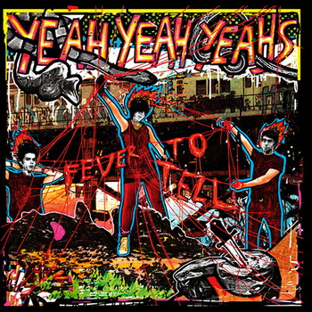 Yeah Yeah Yeahs lyrics - Fever To Tell album - music lyrics